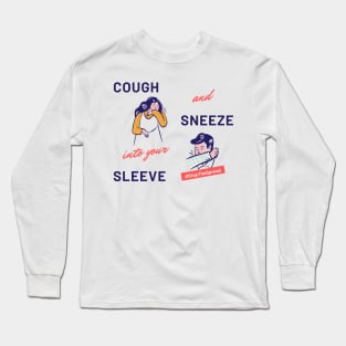 Cough and Sneeze into your Sleeve Long Sleeve T-Shirt